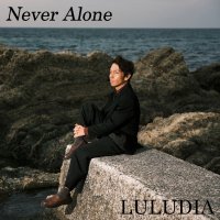 『Never Alone(English Version)』by LULUDIA（ルルーディア）